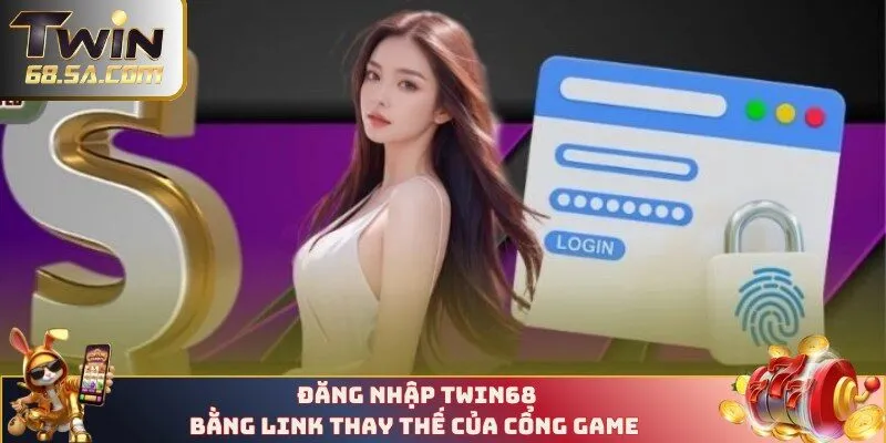 Đăng nhập TWIN68 bằng link thay thế