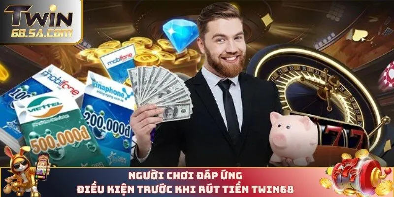 Điều kiện để rút tiền TWIN68